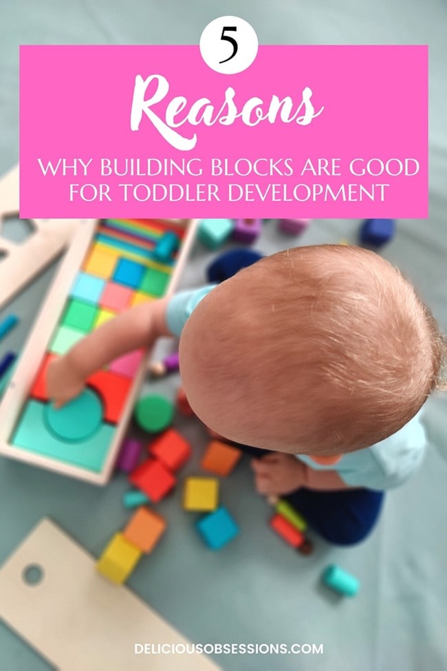 5 Reasons Why Building Blocks Are Good for Toddler Development // deliciousobsessions.com